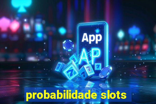 probabilidade slots